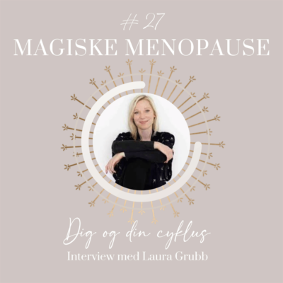 Magiske Menopause 27 - Dig og din cyklus